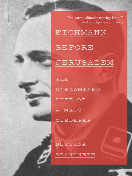 Title details for Eichmann Before Jerusalem by Bettina Stangneth - Available